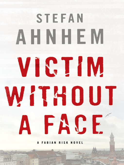 Title details for Victim Without a Face by Stefan Ahnhem - Available